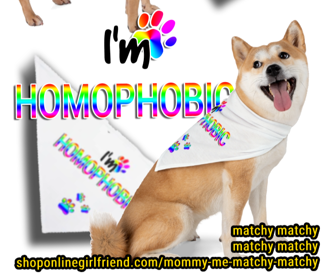 Two dogs wearing rainbow bandanas with 'I'm Homophobic' text on a white background.